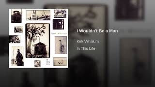 Kirk Whalum - I Wouldn&#39;t be a man