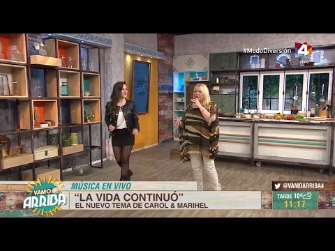 Vamo Arriba - El nuevo tema de Carol y Marihel: "La vida continuó"