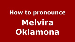 How to pronounce Melvira Oklamona