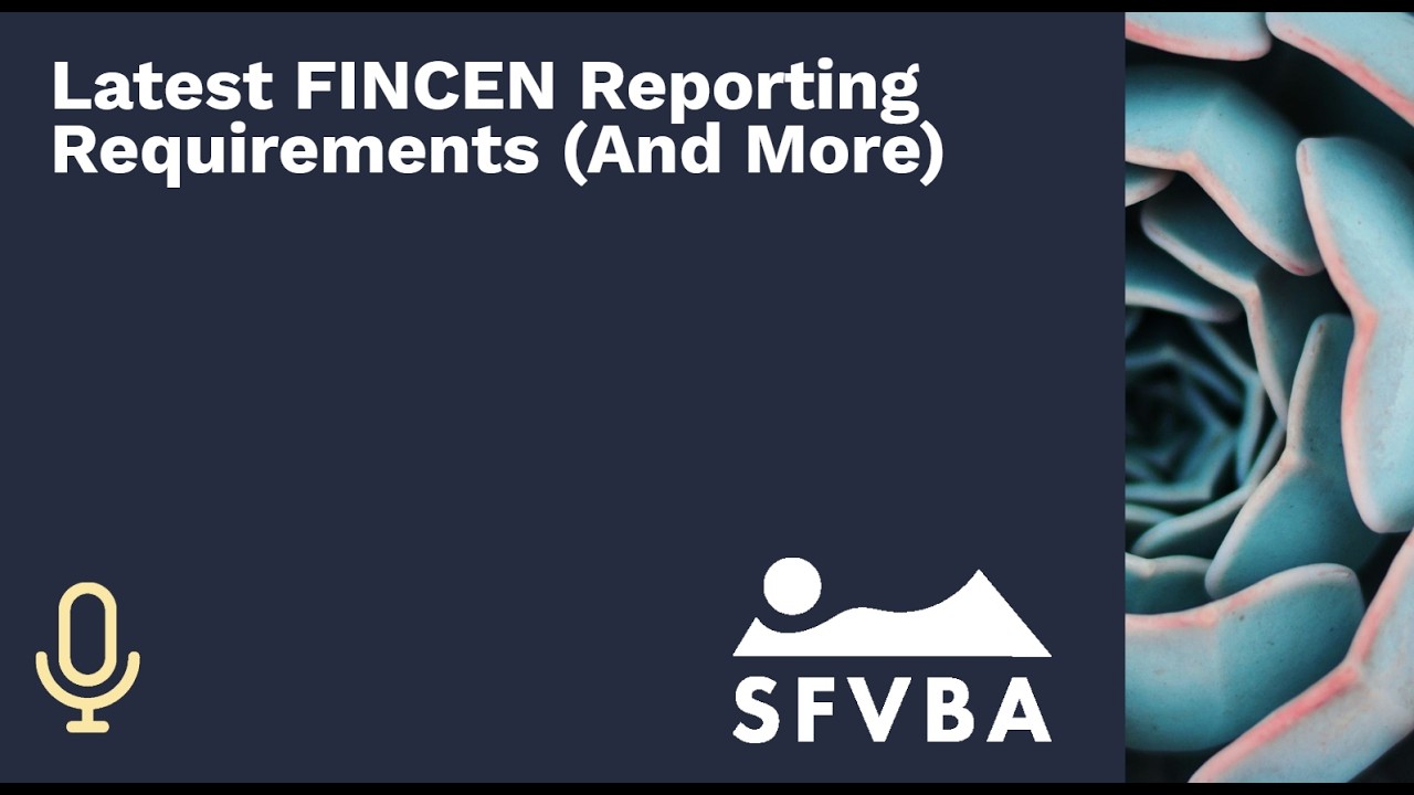 Latest FINCEN Reporting Requirements (And More)