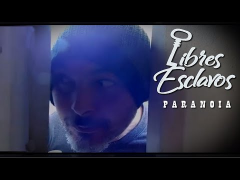 Libres Esclavos - PARANOIA