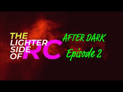 The Lighter Side Of RC After Dark is going live! Episode 2