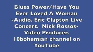 Eric Clapton.&quot; Blues Power/ Have You Ever Loved A Woman&quot;. Audio.