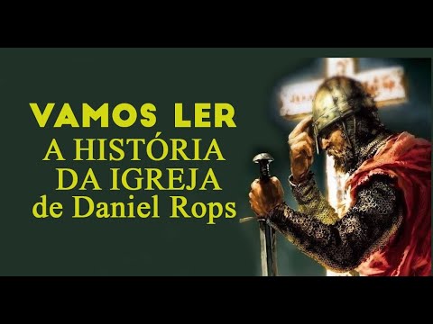 Apresentao: Vamos ler a Histria da Igreja de Daniel Rops