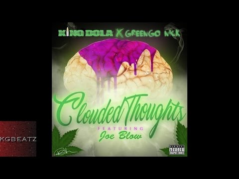 King Dola x Greengo Nick ft. Joe Blow - Clouded Thoughts [Prod. By MMMOnTheBeat] [New 2016]