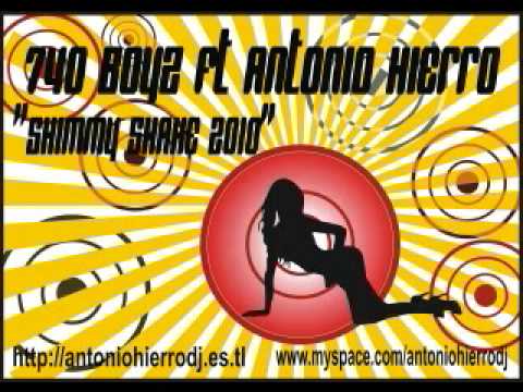 740 Boyz ft Antonio Hierro dj - Shimmy Shake 2010