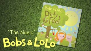 Bobs & LoLo - The Music [Audio] - Dirty Feet