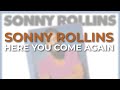 Sonny Rollins - Here You Come Again (Official Audio)