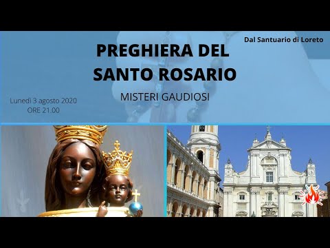 03/08/2020  ore 21:00 - (misteri gaudiosi) S. Rosario da Loreto