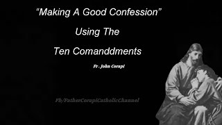 "Making A Good Confession" ~ Father John Corapi