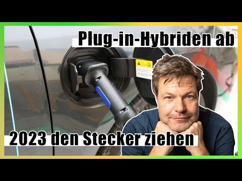Habeck will Förder Aus für Plug-in-Hybride | Koalition & VDA dagegen | Mogelpackung vs. Klimaschutz