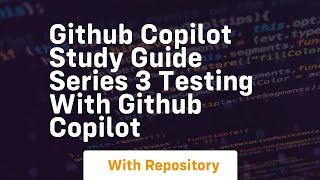 Download the video "Github copilot study guide series 3 testing with github copilot"
