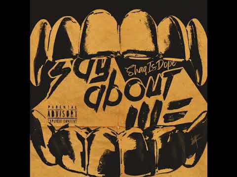 Say About Me - ShaqIsDope (Official Audio)