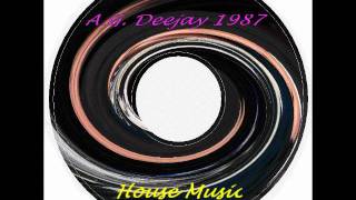 House Music - A.G. Deejay Mix - Parte 1/4