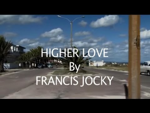 Higher Love by Francis Jocky