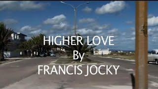 Higher Love by Francis Jocky