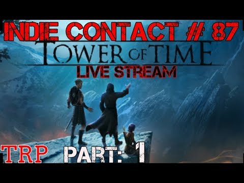 TOWER OF TIME: LIVE STREAM - Part 1 - Walkthough And Gameplay Indie Contact #87