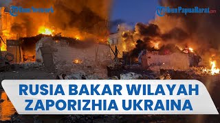 Ukraina Membara, Rusia Bombardir Wilayah Zaporizhia, Bangunan Terbakar Hebat, Puluhan Orang Terluka