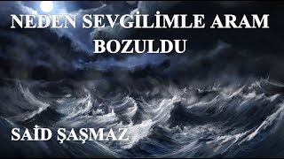 Said Şaşmaz - Neden Sevgilimle Aram Bozuldu