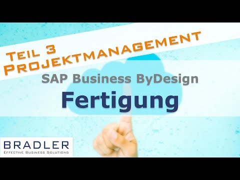 SAP Business ByDesign: Fertigung Teil 3: Projektmanagement | Bradler GmbH