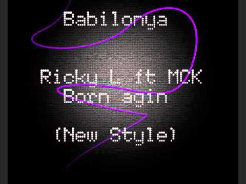 Ricky L ft MCK - Born Again (New Style)
