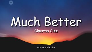 Download lagu Skusta Clee - Much Better (Lyrics) mp3