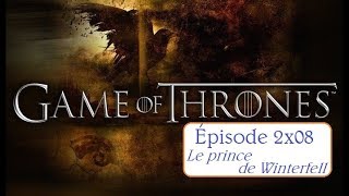 Ré.-À-C. - Game of Thrones - S2E08 : Le Prince de Winterfell