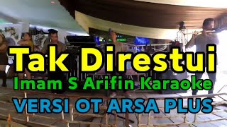 Download lagu Tak Direstui Imam S Arifin Karaoke ❗ Versi OT Arsa Plus mp3