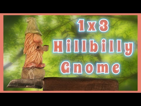 1x3 Beginner Hillbilly Gnome(🤔) Whittle
