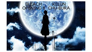 [NIGHTCORE] KELUN - CHU-BURA (Bleach Opening 8)