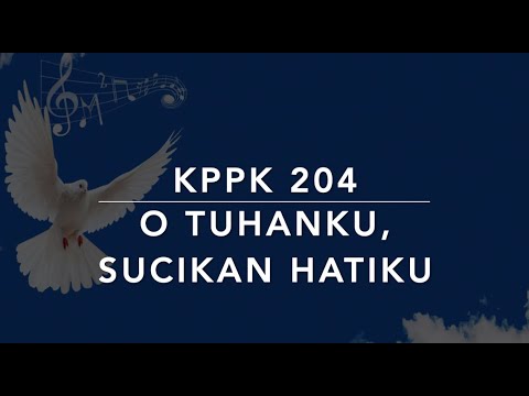 KPPK 204 O Tuhanku, Sucikan Hatiku (Cleanse Me) - Kidung Puji-Pujian Kristen