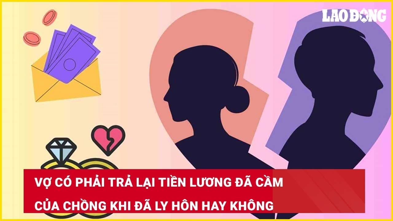 Vợ có phải trả lại tiền lương đã cầm của chồng khi đã ly hôn hay không?