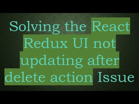Solving the React Redux UI not updating after delete action Issue