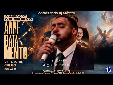 Cantor Rogerson Soarea - Congresso UJAADEPS 2026 - AD Paraíba do Sul/RJ - 1º Dia