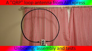 Download lagu A 'QRP' loop antenna from AliExpress, unboxing, first look, assembly and tests mp3 Download lagu A 'QRP' loop antenna from AliExpress, unboxing, first look, assembly and tests mp3