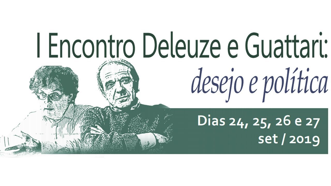 I Encontro Deleuze e Guattari: desejo e política (ABERTURA)