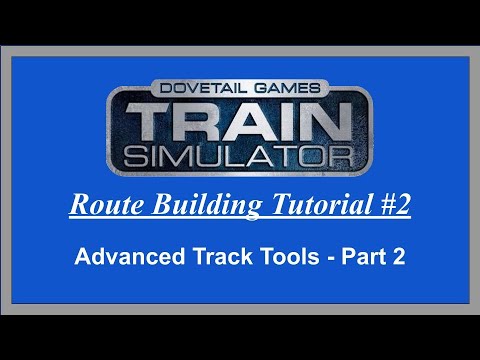 Train Simulator Route Building Tutorial #2 - Advanced Track Tools Part 2