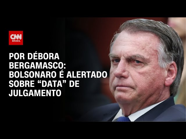 Análise: Bolsonaro é alertado sobre “data” de julgamento | CNN 360º