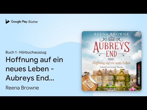 „Hoffnung auf ein neues Leben - Aubreys End,…“ von Reena Browne · Hörbuchauszug