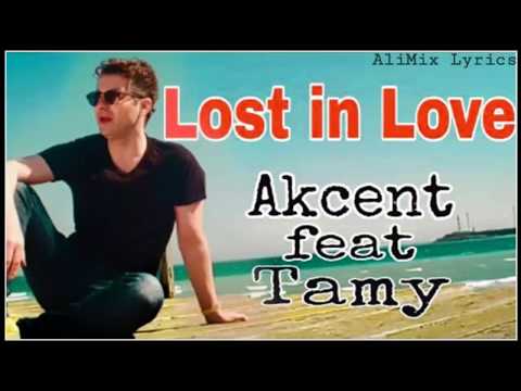 Lost in Love"( Lyrics)Akcent Feat Tamy || New Hd Song 2020