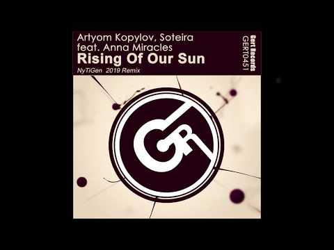 Artyom Kopylov, Soteira feat. Anna Miracles - Rising Of Our Sun (NyTiGen 2019 Remix)