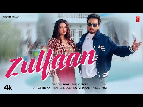ZULFAAN (OFFICIAL MUSIC VIDEO) | JIGAR | LATEST PUNJABI SONGS 2025