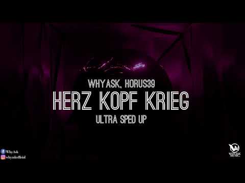 WhyAsk!, HORUS39 - Herz Kopf Krieg (Ultra Sped Up)