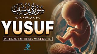 Surah Yusuf سورة يوسف | Pregnant Mother Must Listen Everyday | Quran Ruqyah for Your Upcoming Baby