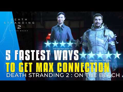 Death Stranding 2 – Fastest Way to 5 Star Connection Levels & Unlock All Items Quickly