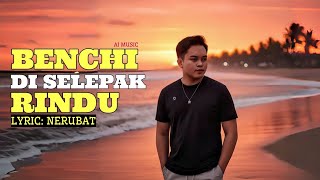 Download lagu Benchi Di Selepak Rindu - Nerubat #laguiban #tiktok  mp3