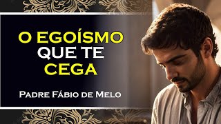 Egoísmo A Raiz Oculta de Nossos Conflitos , PADRE FABIO DE MELO
