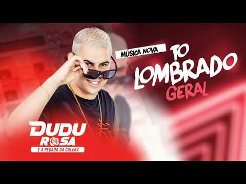 Dudu Rosa - To Lombrado  Geral