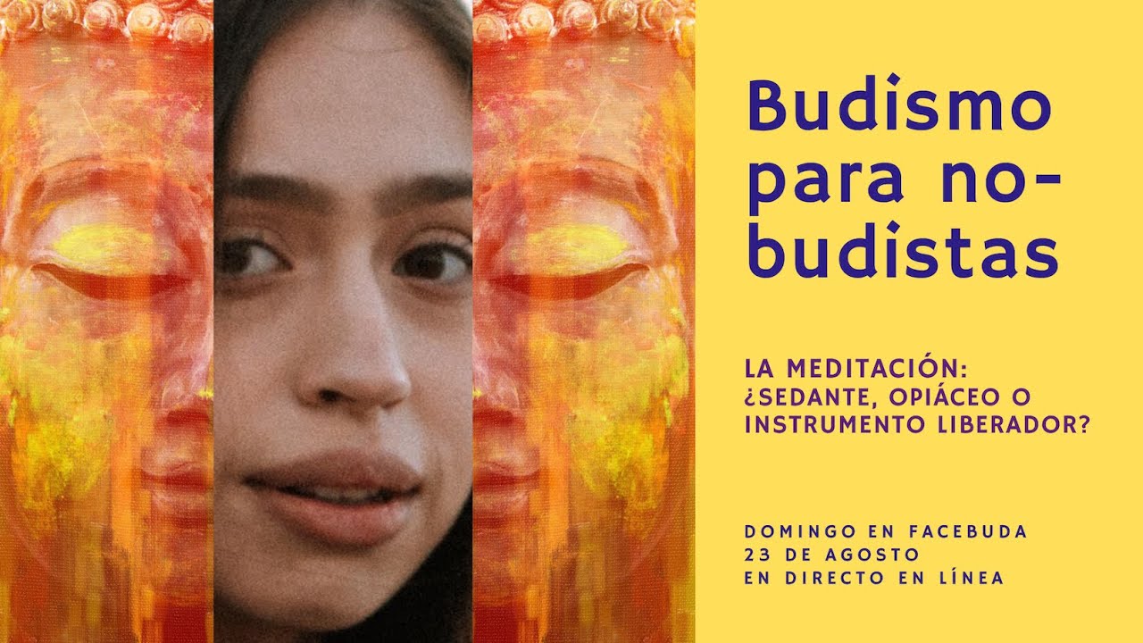 Budismo para no budistas 2. Meditación, ¿qué es? ¿Sedante, opiáceo o instrumento liberador?
