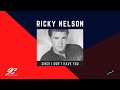 Since I Don't Have You | Ricky Nelson | Remastered